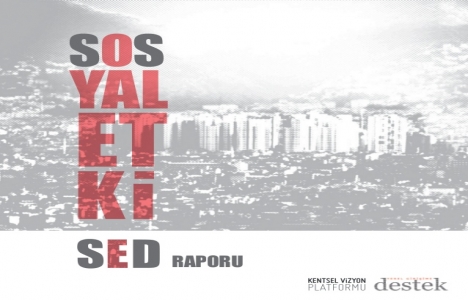 Kentsel dönüşümde Sosyal Etki Değerlendirme raporları zorunlu olmalı!