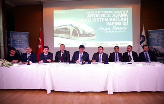 Antalya 3. Etap Raylı Sistem projesi için imzalar atıldı!