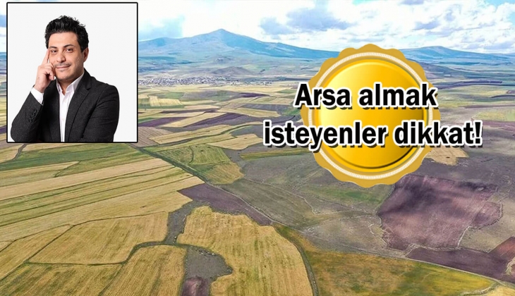 Arsa yatırımının en can alıcı noktasını Ekonomist Mert Başaran açıkladı!