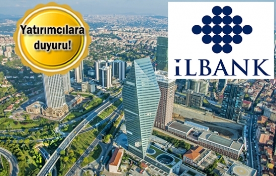 İLBANK 3 ildeki 19 gayrimenkulü satıyor!