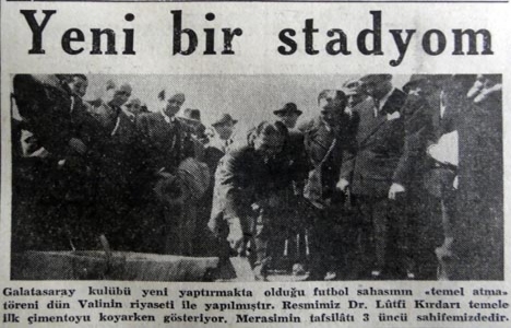 1943 yılında Ali Sami Yen Stadı nın temeli atılmış!