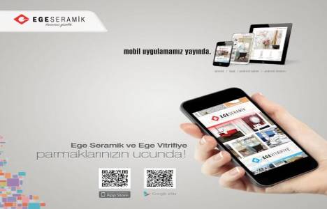 Ege Seramik ve Ege Vitrifiye mobil aplikasyonu ile teknolojide de iddialı!