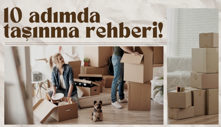 Stresli bir süreçten keyifli taşınma deneyimi için 10 Adım!