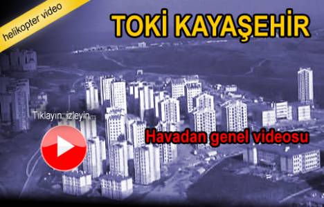 toki kayaşehir havadan videosu