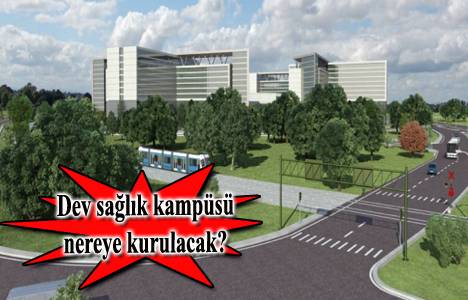 Bakırköy Sağlık Kampüsü inşaatı 2014’ün ilk çeyreğinde başlıyor!