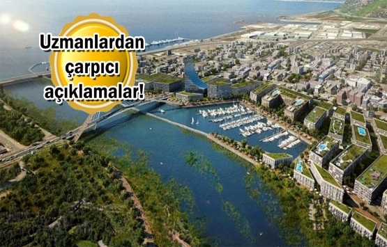 Bilim insanları Kanal İstanbul için ne diyor?