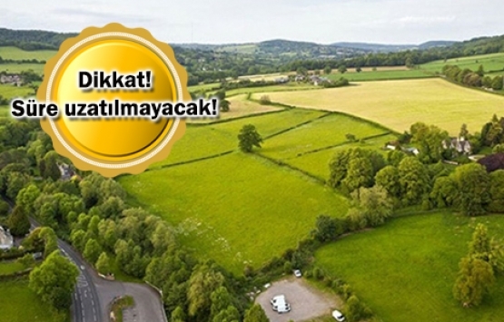 Tarım arazileri ve 2B taşınmazlarının satış başvuruları için son gün bugün!