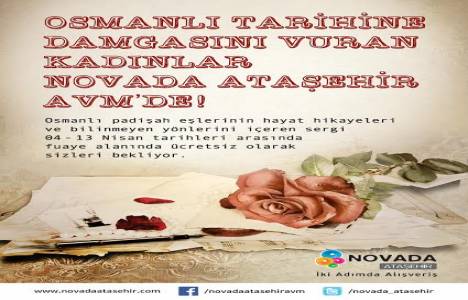 Osmanlı’ya Hükmeden Kadınlar Sergisi Novada Ataşehir AVM’de!