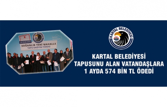 Kartal Belediyesi tapusunu alan vatandaşlara 574 bin ödedi!