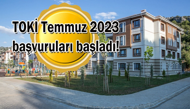 TOKİ Temmuz 2023 başvuruları resmen başladı, konutlar 2 bin 491 lira taksitle satılacak! Bu tarihleri sakın kaçırmayın!