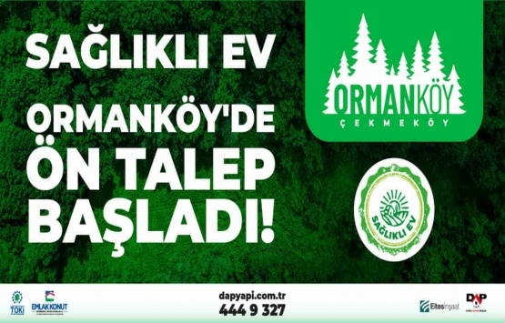 Ormanköy Çekmeköy de ön talep başladı!