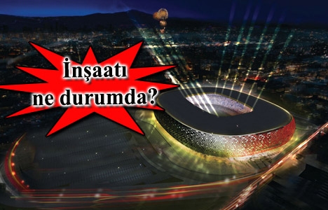 Gaziantep Arena Stadyumu ne zaman tamamlanacak?