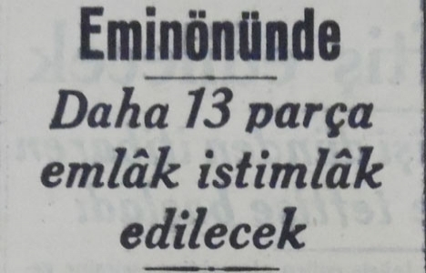 1939 yılında Eminönü'ne 13 parça emlak istimlak edilecekmiş!