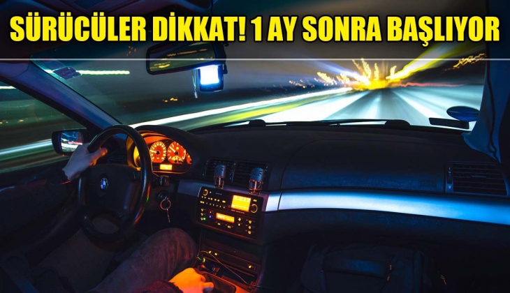 Sürücüler dikkat! Bir ay sonra başlıyor resmen açıklandı