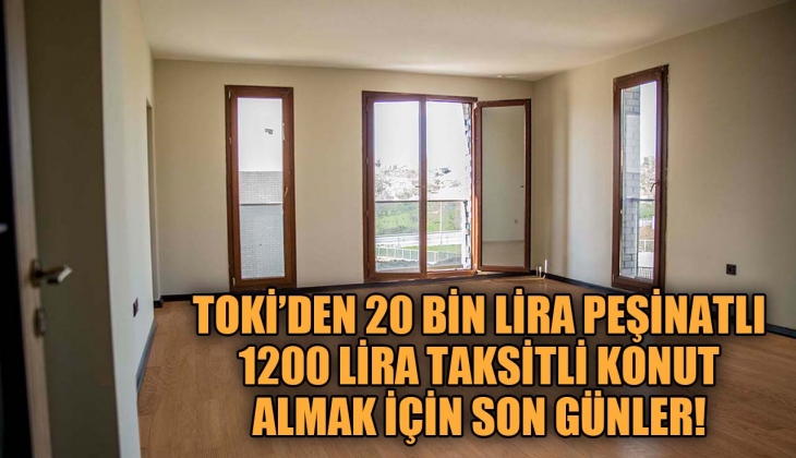 TOKİ'den 20 bin lira peşin 1200 lira taksitle 3+1 sıfır daire kampanyası! Başvurmak için son günler
