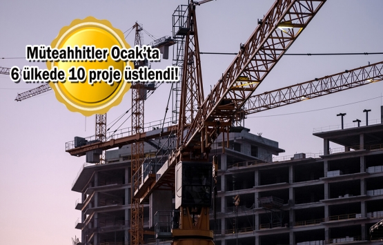 Türk müteahhitler 2022'ye yurt dışında 214,4 milyon dolarlık iş üstlenerek başladı!