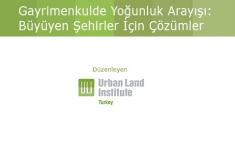 ULI Gayrimenkulde Yoğunluk Arayışları Konferansı 15 Nisan'da!