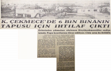 1963 yılında Küçükçekmece de 5 bin bina ve 6 bin arsa tapusunda ihtilaf çıkmış!