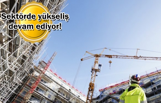 İnşaat sektörü son çeyreğe iyi başladı! 