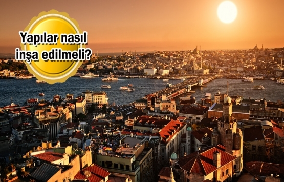 Depreme dayanıklılık için 7 adım!