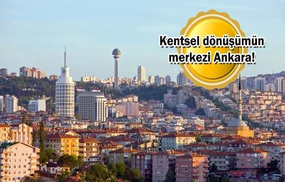 Ankara'da 19 bin 670 riskli yapı yenilecek!