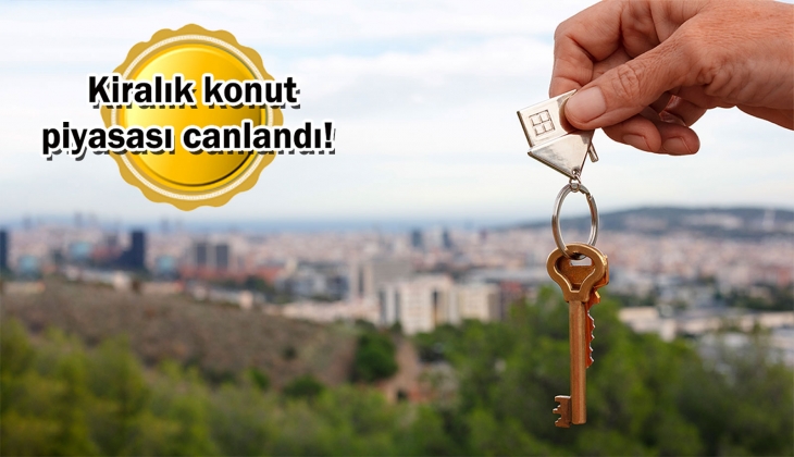 Kiralık konut aramaları arttı, kira bedelleri yükseldi!