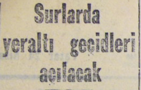 1955 yılında trafiği rahatlatmak için yeraltı geçitleri açılacakmış!