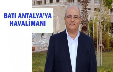 DETUYAB'ın Batı Antalya için Havalimanı projesi 