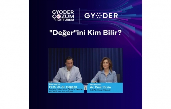 GYODER, Çözüm Platformu'nda gayrimenkul değerlemesi konuşuldu!