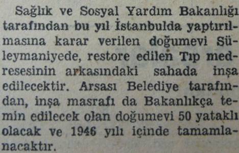 1946 yılında 50 yataklı Süleymaniye Doğumevi inşa edilecekmiş!