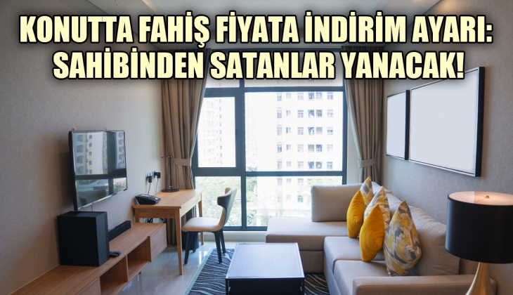 Konutta 'fahiş fiyat'a indirim ayarı: Sahibinden satanlar yanacak!