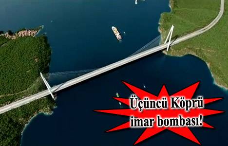 Üçüncü Köprü imar planı askıda! 4 Mart'ta inecek!