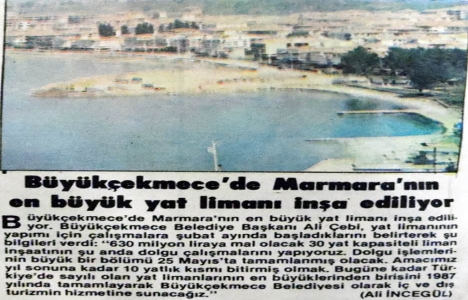1985 yılında Marmara nın en büyük yat limanı Büyükçekmece de inşa ediliyormuş!