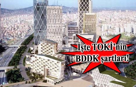 TOKİ, BDDK Binası ihalesi için şartlarını açıkladı!