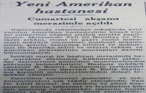 1939 yılında Amerikan Hastanesi Nişantaşı'nda yeni binasına taşınmış!
