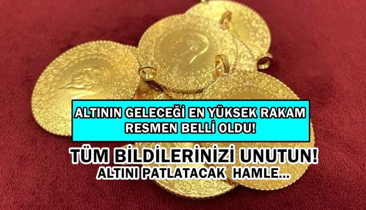 Altın fiyatlarının geleceği en yüksek rakam resmen belli oldu! Altını patlatacak hamle ateşlendi! Koşun hemen bakın!