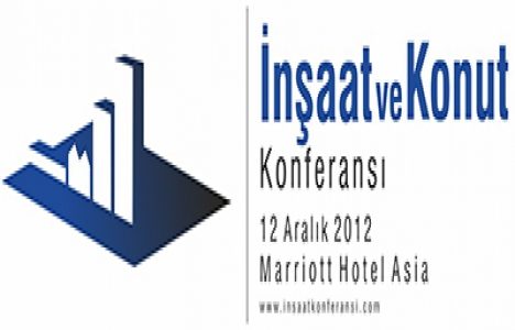 İnşaat ve Konut Konferansı 13 Ocak'ta!