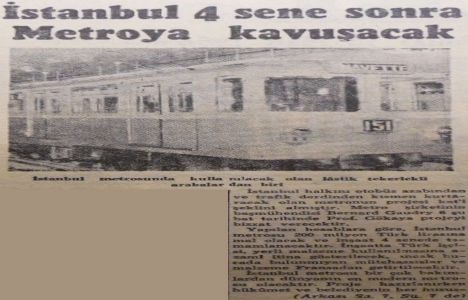 1956 yılında hazırlanan İstanbul Metrosu projesi, 200 milyon liraya mal olacakmış!