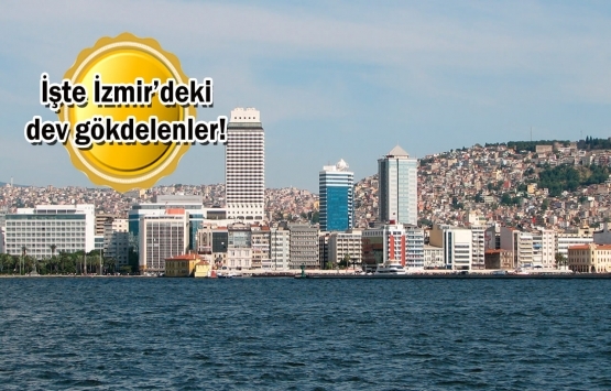 İzmir'de gökdelen inşaatları tam gaz!