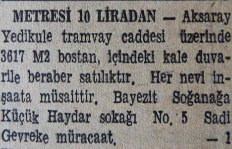 1943 yılında Yedikule'de 3.617 metrekare bostan metrekaresi 10 liraya satılacakmış!