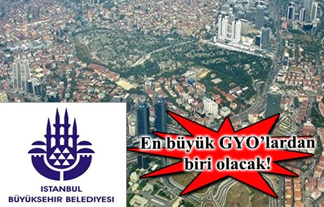 İBB Gayrimenkul Yatırım Ortaklığı kuruyor!