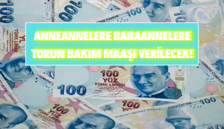 Torun bakanlar için 2.500 TL bakım maaşı! SGK`dan anneannelere, babaannelere ödenecek! Sakın kaçırmayın!