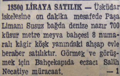 1944 yılında Üsküdar Paşalimanı'nda 700 metrekare bahçe ve köşk 18.500 liraya satılacakmış!