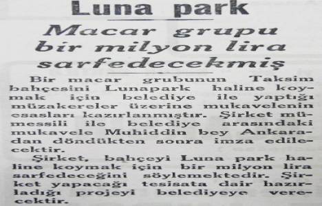1932 yılında Taksim Bahçesi'ne bir milyon lira harcanmış!