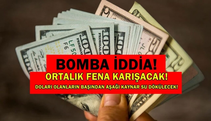 Bomba dolar iddiası! Ortalık fena karışacak! Doları olanların başından aşağı kaynar su dökülecek! Hemen bakın!