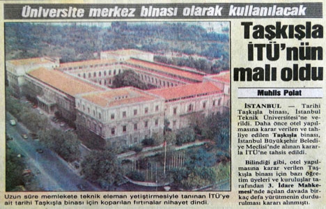 1989 yılında Taşkışla İTÜ nün malı olmuş!