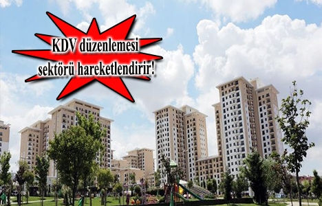 KDV yüzde 1’e inerse gayrimenkulde nakit sorunu aşılır!