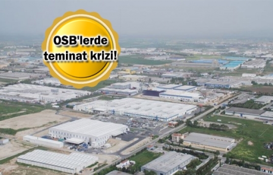 OSB'lerde arsa satış bedellerine yüzde 25 sınırı nedeniyle teminatlar düştü!