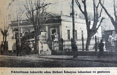 1938 yılında Sirkeci İstasyonu'nun etrafı açılacak!