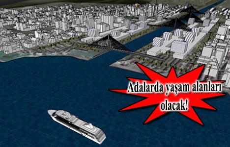 Kanal İstanbul hafriyatıyla adalar kurulacak!
